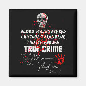 I Watch Enough True Crime They'll Never Find You F Magneet (Voorkant)