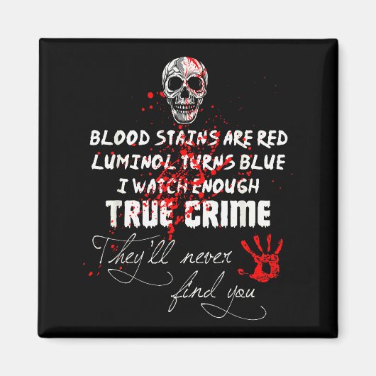 I Watch Enough True Crime They'll Never Find You F Magneet (Voorkant)