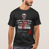 I Watch Enough True Crime They'll Never Find You F T-shirt (Voorkant)