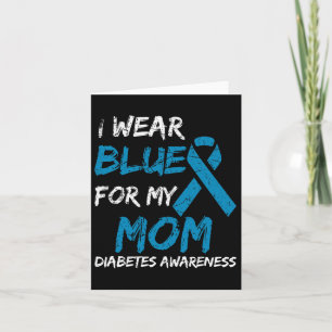 I Wear Blue For My Mom Diabetes Awareness Ribbon 1 Kaart