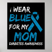 I Wear Blue For My Mom Diabetes Awareness Ribbon 1 Poster (Voorkant)