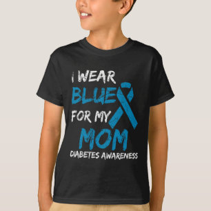 I Wear Blue For My Mom Diabetes Awareness Ribbon 1 T-shirt