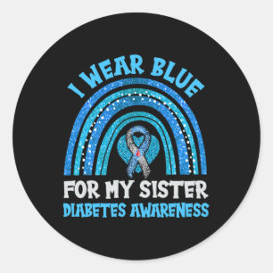I Wear Blue For My Sister Diabetes Awareness Sist Ronde Sticker