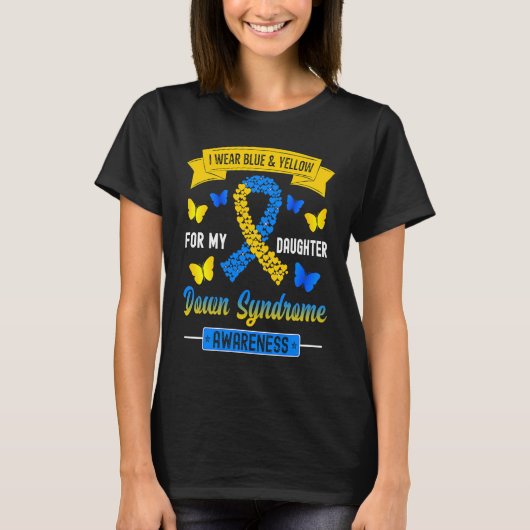 I Wear Blue & Yellow For My Daughter Down Syndrome T-shirt (Voorkant)