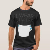 I wear diapers Essential T-Shirt (Voorkant)