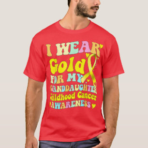 I Wear Gold For My Granddaughter Childhood Cancer T-shirt