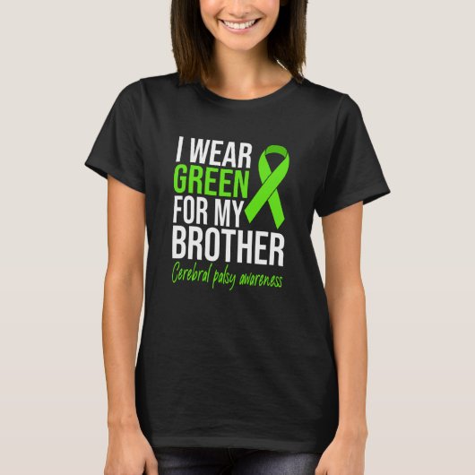 I Wear Green For My Brother Cerebral Palsy Awarene T-shirt (Voorkant)