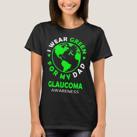 I wear GREEN for my DAD GLAUCOMA Awareness T-shirt (Voorkant)