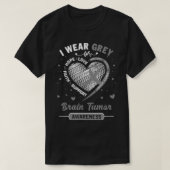 I Wear Grey For Brain Tumor Awareness Ribbon  T-shirt (Design voorkant)