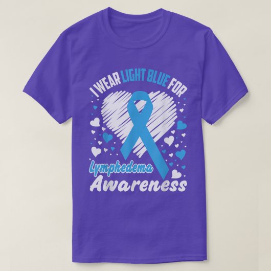 I Wear Light Blue For Lymphedema Awareness , T-shirt (Design voorkant)
