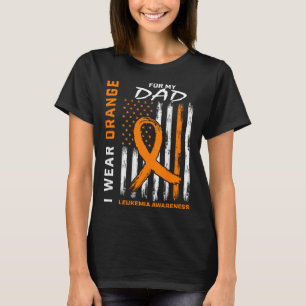I Wear Orange For My Dad Leukemia Awareness Americ T-shirt