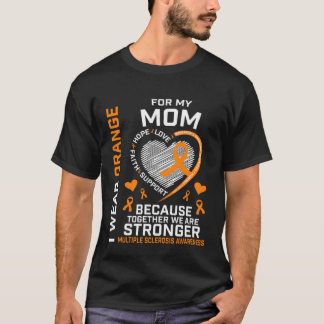 I Wear Orange For My Mom MS Multiple Sclerosis Awa T-shirt