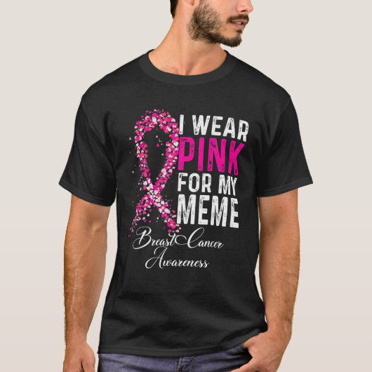 I Wear Pink For My Meme Breast Cancer Awareness T-shirt (Voorkant)