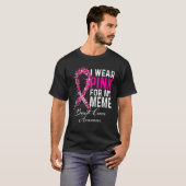 I Wear Pink For My Meme Breast Cancer Awareness T-shirt (Voorkant volledig)