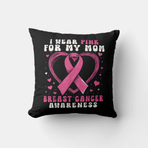 I Wear Pink For My Mom Breast Cancer Awareness Sup Kussen