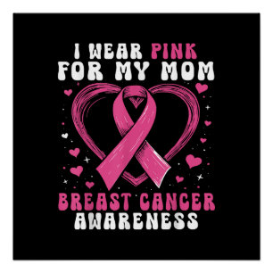 I Wear Pink For My Mom Breast Cancer Awareness Sup Perfect Poster