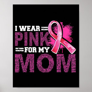 I Wear Pink For My Mom Breast Cancer Awareness Sup Poster