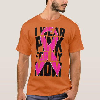 I Wear Pink For My Mom Breast Cancer Awareness Sup T-shirt