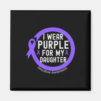 I Wear Purple For My Daughter Overdose Awareness M Magneet