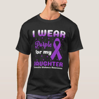I Wear Purple for My Daughter Stop Domestic Violen T-shirt