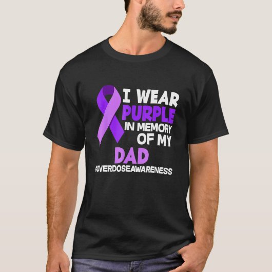 I Wear Purple In Memory Of My Dad Overdose Awarene T-shirt (Voorkant)