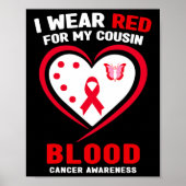 I Wear Red For My Cousin Blood Cancer Awareness  Poster (Voorkant)