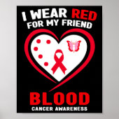 I Wear Red For My Friend Blood Cancer Awareness  Poster (Voorkant)