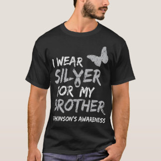 I WEAR SILVER FOR MY BROTHER PARKINSON'S DISEASE A T-SHIRT