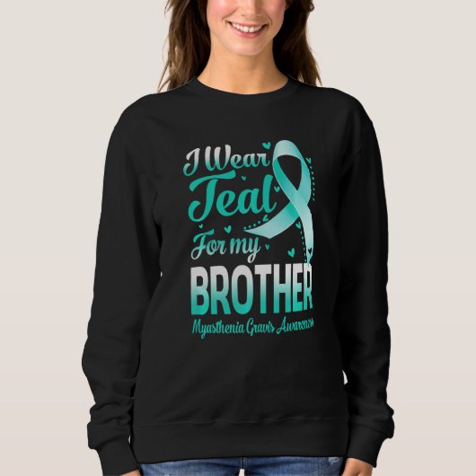 I Wear Teal For My Brother Myasthenia Gravis Aware Trui (Voorkant)