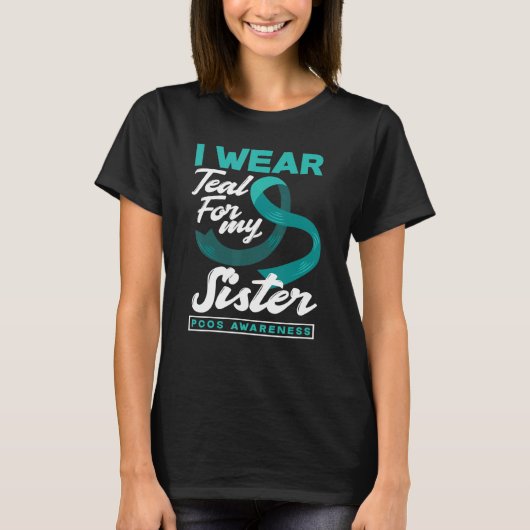 I Wear Teal For My Sister PCOS Awareness T-shirt (Voorkant)
