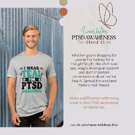 I Wear Teal for PTSD Awareness Tri-Blend Shirt