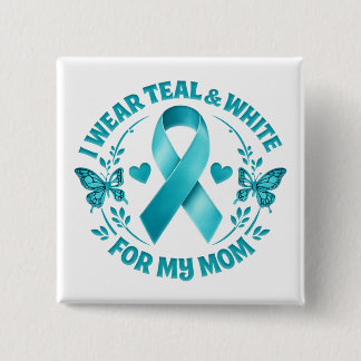 I Wear Teal & White for My Mother cervical cancer  Vierkante Button 5,1 Cm