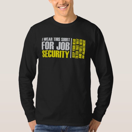 i wear this for job security chiropractic 2 t-shirt (Voorkant)