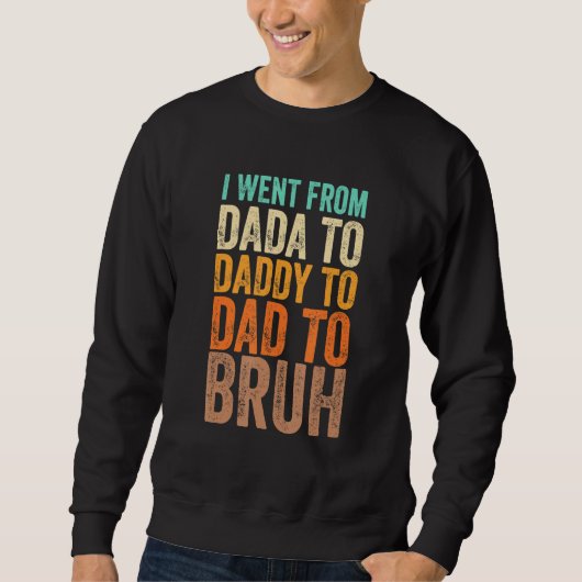 I Went From Dada To Daddy To Dad To Bruh Trui (Voorkant)