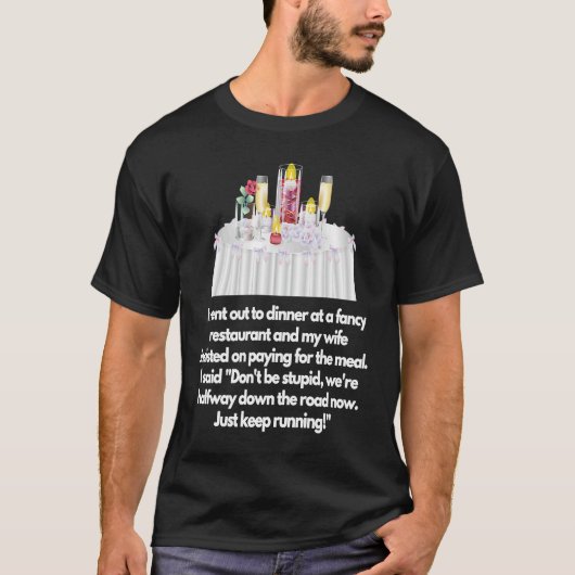 I went out to dinner at a fancy restaurant Wife T-shirt (Voorkant)