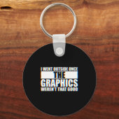 I Went Outside Once, Graphics Weren't That Good  Sleutelhanger (Voorkant)