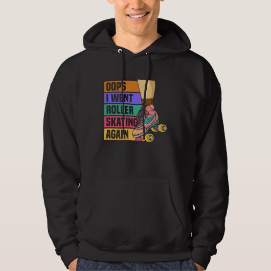 I Went Roller Skating Again Roller Skater Hoodie (Voorkant)