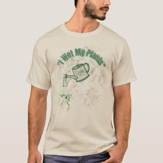 I Wet My Plants | Funny Gardening Pun Gift T-shirt