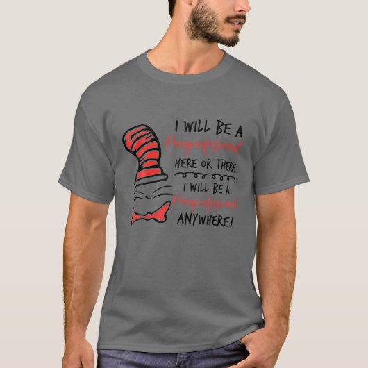 I Will Be A Paraprofessional Here Or There - Para T-shirt (Voorkant)