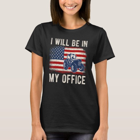 I Will Be In My Office Distressed American Flag Fu T-shirt (Voorkant)