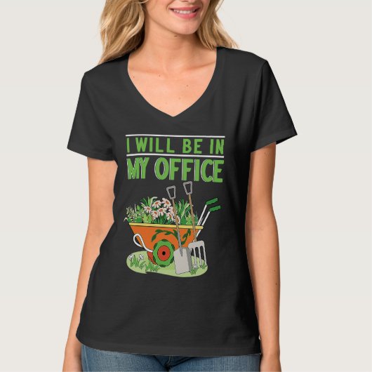 I Will Be In My Office Garden Gardner Gardening T-shirt (Voorkant)