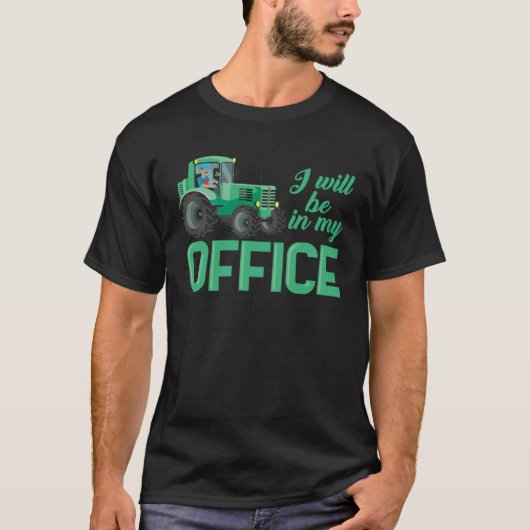I Will Be In My Office Ranch Farming Life Fathers  T-shirt (Voorkant)