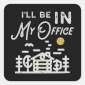 I Will Be In My Office Vierkante Sticker (Voorkant)