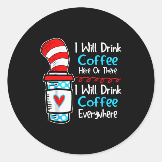 I Will Drink Coffee Here Or There Funny Teacher Te Ronde Sticker (Voorkant)