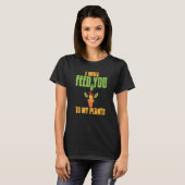I Will Feed You To My Plants Carnivorous Present T-shirt (Voorkant volledig)