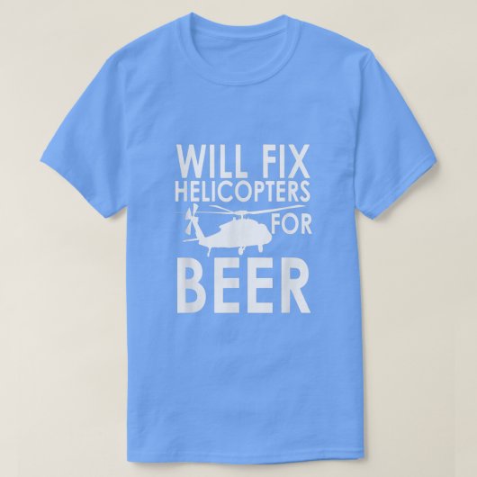 I Will Fi Helikopters for Beer Funny Beer Drinker T-shirt (Design voorkant)