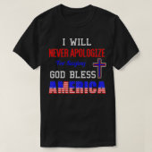 I Will Never Apologize For Saying God Bless Americ T-shirt (Design voorkant)
