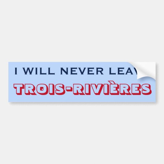 "I WILL NEVER LEAVE DRIE RIVIEREN" (Canada) Bumpersticker (Voorkant)