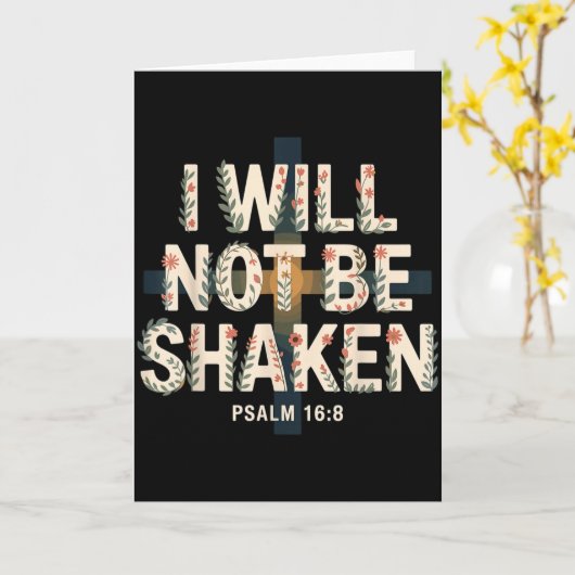 I Will Not Be Shaken Psalm 16-8 Christian Kaart (Gele Bloem)