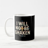 I Will Not Be Shaken Psalm 16-8 Christian Koffiemok (Links)